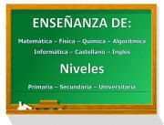 Enseñanza de Matemática, Física, Algorítmica, Química, Castellano, Inglés