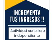 INCREMENTA TUS INGRESOS EN TU TIEMPO LIBRE!!! INCREMENTA TUS INGRESOS EN TU TIEMPO LIBRE!!!