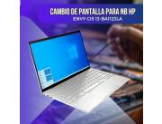 CAMBIO DE PANTALLA PARA NOTEBOOK HP ENVY CI5 13-BA1123LA