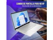 CAMBIO DE PANTALLA PARA NOTEBOOK HP PAVILION I5 14-EK0003LA