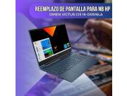 REEMPLAZO DE PANTALLA PARA NOTEBOOK HP OMEN VICTUS CI5 16-D0516LA