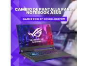 CAMBIO DE PANTALLA PARA NOTEBOOK ASUS GAMER ROG R7 G513IC-HN073W