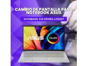 CAMBIO DE PANTALLA PARA NOTEBOOK ASUS VIVOBOOK CI5 K513EA-L11236T