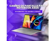 CAMBIO DE PANTALLA PARA NOTEBOOK ASUS VIVOBOOK CI5 K513EA-L12061T