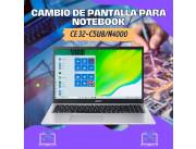 CAMBIO DE PANTALLA PARA NOTEBOOK ACER CE 32-C5U8/N4000
