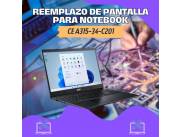 REEMPLAZO DE PANTALLA PARA NOTEBOOK ACER CE A315-34-C201 W10H