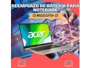 REEMPLAZO DE BATERÍA PARA NOTEBOOK ACER CE N4020 SF114-33