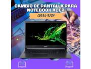 CAMBIO DE PANTALLA PARA NOTEBOOK ACER CI5 54-527H