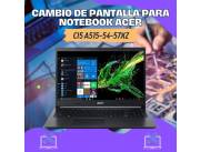 CAMBIO DE PANTALLA PARA NOTEBOOK ACER CI5 A515-54-57XZ