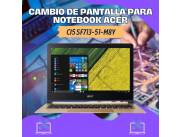CAMBIO DE PANTALLA PARA NOTEBOOK ACER CI5 SF713-51-M8Y