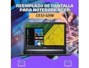 REEMPLAZO DE PANTALLA PARA NOTEBOOK ACER CI5 53-52HW