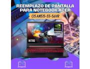 REEMPLAZO DE PANTALLA PARA NOTEBOOK ACER CI5 AN515-55-56VR