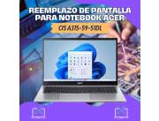 REEMPLAZO DE PANTALLA PARA NOTEBOOK ACER CI5 A315-59-51DL