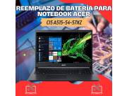 REEMPLAZO DE BATERÍA PARA NOTEBOOK ACER CI5 A515-54-57XZ
