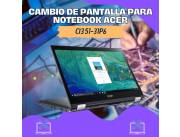 CAMBIO DE PANTALLA PARA NOTEBOOK ACER CI3 51-31P6