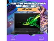 CAMBIO DE PANTALLA PARA NOTEBOOK ACER CI3 56-38EY