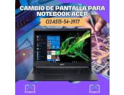 CAMBIO DE PANTALLA PARA NOTEBOOK ACER CI3 A515-54-39T7