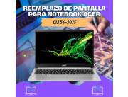 REEMPLAZO DE PANTALLA PARA NOTEBOOK ACER CI3 54-307F