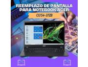 REEMPLAZO DE PANTALLA PARA NOTEBOOK ACER CI3 54-37ZB
