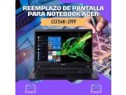 REEMPLAZO DE PANTALLA PARA NOTEBOOK ACER CI3 54K-319Y