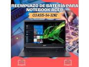 REEMPLAZO DE BATERÍA PARA NOTEBOOK ACER CI3 A515-54-32N2