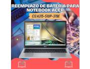 REEMPLAZO DE BATERÍA PARA NOTEBOOK ACER CI3 A315-510P-378E