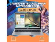 CAMBIO DE TECLADO PARA NOTEBOOK ACER CI3 A315-510P-378E