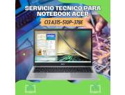 SERVICIO TECNICO PARA NOTEBOOK ACER CI3 A315-510P-378E