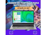 CAMBIO DE PANTALLA PARA NOTEBOOK ACER CI7 AV15-51-7617