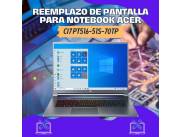 REEMPLAZO DE PANTALLA PARA NOTEBOOK ACER CI7 PT516-51S-70TP