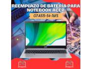 REEMPLAZO DE BATERÍA PARA NOTEBOOK ACER CI7 A515-54-76FS
