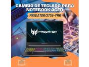 CAMBIO DE TECLADO PARA NOTEBOOK ACER PREDATOR CI7 53-79H1