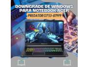 DOWNGRADE DE WINDOWS PARA NOTEBOOK ACER PREDATOR CI7 53-879Y9
