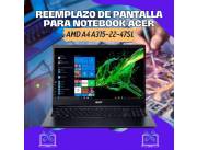 REEMPLAZO DE PANTALLA PARA NOTEBOOK ACER AMD A4 ASPIRE3 A315-22-47SL