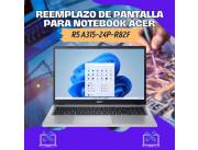 REEMPLAZO DE PANTALLA PARA NOTEBOOK ACER R5 A315-24P-R82F