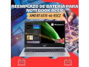 REEMPLAZO DE BATERÍA PARA NOTEBOOK ACER AMD R7 A515-46-R3CZ