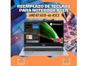 REEMPLAZO DE TECLADO PARA NOTEBOOK ACER AMD R7 A515-46-R3CZ