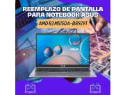 REEMPLAZO DE PANTALLA PARA NOTEBOOK ASUS AMD R3 M515DA-BR929T