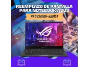 REEMPLAZO DE PANTALLA PARA NOTEBOOK ASUS R7 GV301QH-K6015T