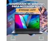 DOWNGRADE DE WINDOWS PARA NOTEBOOK ASUS R7 M3500QC-L1079T