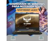 DOWNGRADE DE WINDOWS PARA NOTEBOOK ASUS TUF R7 GAMER FX505DT-AL003T