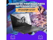 CAMBIO DE PANTALLA PARA NOTEBOOK ASUS R9 GA401QM-K2120T