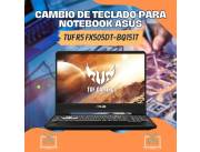 CAMBIO DE TECLADO PARA NOTEBOOK ASUS TUF R5 GAMER FX505DT-BQ151T