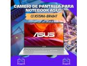 CAMBIO DE PANTALLA PARA NOTEBOOK ASUS CE X515MA-BR484T
