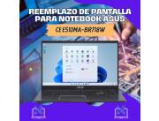 REEMPLAZO DE PANTALLA PARA NOTEBOOK ASUS CE E510MA-BR718W