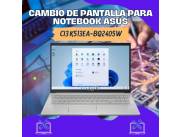 CAMBIO DE PANTALLA PARA NOTEBOOK ASUS CI3 K513EA-BQ2405W