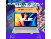 CAMBIO DE PANTALLA PARA NOTEBOOK ASUS CI5 K513EA-L11236T