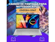 CAMBIO DE PANTALLA PARA NOTEBOOK ASUS CI5 K513EA-L12061T