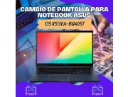 CAMBIO DE PANTALLA PARA NOTEBOOK ASUS CI5 X513EA-BQ405T