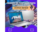 CAMBIO DE PANTALLA PARA NOTEBOOK ASUS CI5 X515JA-BQ1486W